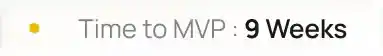 Text label showing “Time to MVP: 9 Weeks” representing project development timeline