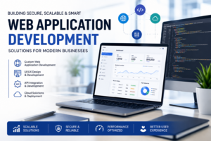 Web Application Development Company for Modern Business Solutions